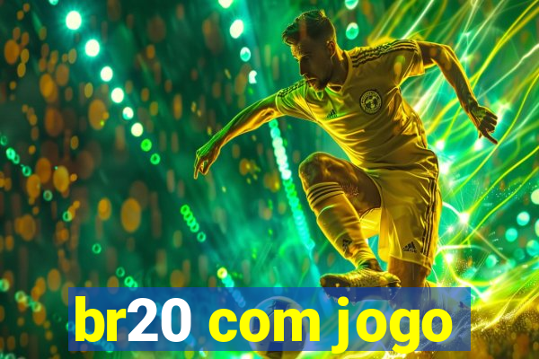 br20 com jogo